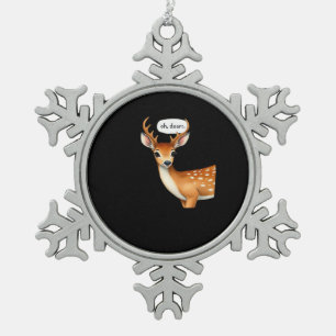 O Herten Schattig Grappige Herten Spreuk Whimsical Tin Sneeuwvlok Ornament