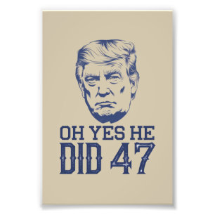 O ja, dat deed hij 47 Trump 2024 Foto Afdruk