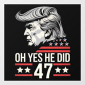 O ja, dat deed hij 47 Trump 2024 Raamsticker (Vel)