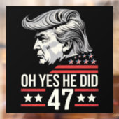 O ja, dat deed hij 47 Trump 2024 Raamsticker (Vel 2)