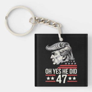 O ja, dat deed hij 47 Trump 2024  Sleutelhanger