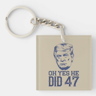 O ja, dat deed hij 47 Trump 2024  Sleutelhanger
