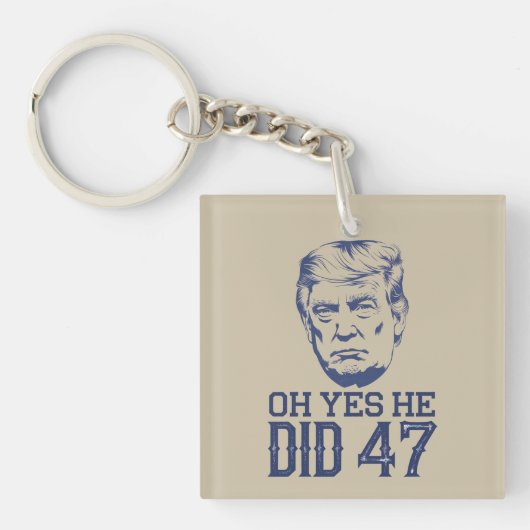 O ja, dat deed hij 47 Trump 2024 Sleutelhanger (Voorkant)