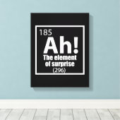 O, ja. Element of Surprise Funny Chemistry Joke Canvas Afdruk (Insitu (Houten vloer))