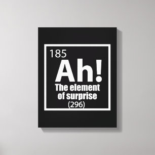 O, ja. Element of Surprise Funny Chemistry Joke Canvas Afdruk
