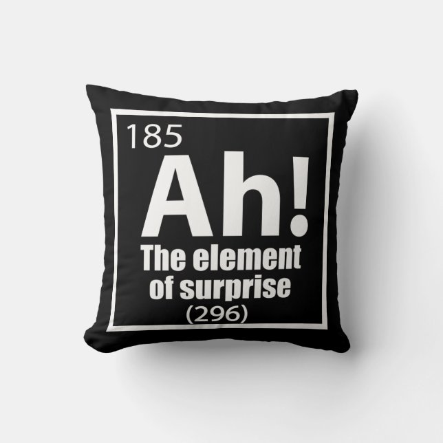 O, ja. Element of Surprise Funny Chemistry Joke Kussen (Voorkant)