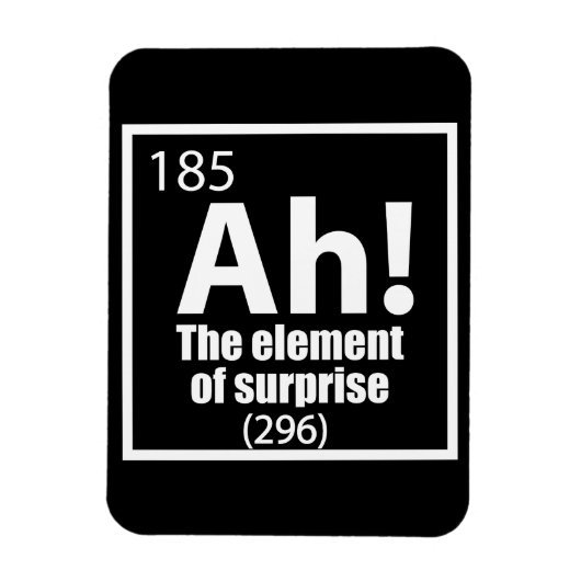O, ja. Element of Surprise Funny Chemistry Joke Magneet (Verticaal)