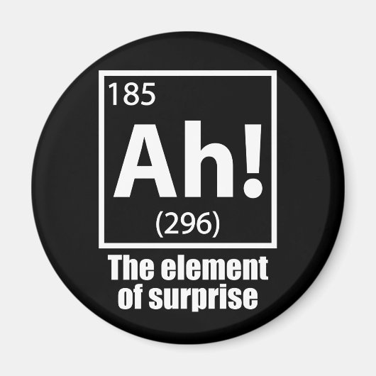 O, ja. Element of Surprise Funny Chemistry Joke Magneet (Voorkant)