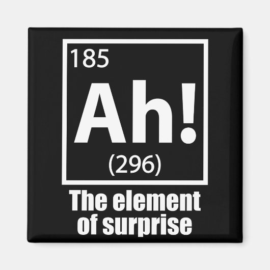 O, ja. Element of Surprise Funny Chemistry Joke Magneet (Voorkant)