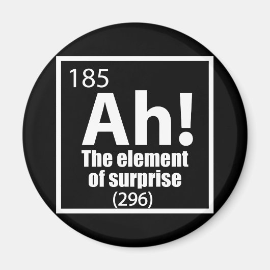 O, ja. Element of Surprise Funny Chemistry Joke Magneet (Voorkant)