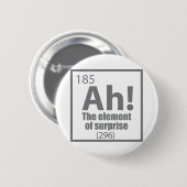 O, ja. Element of Surprise Funny Chemistry Joke Ronde Button 5,7 Cm (Voorkant /achterkant)
