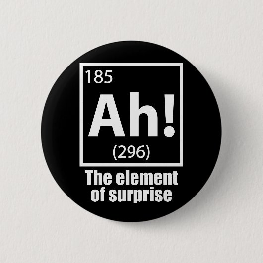 O, ja. Element of Surprise Funny Chemistry Joke Ronde Button 5,7 Cm (Voorkant)