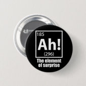 O, ja. Element of Surprise Funny Chemistry Joke Ronde Button 5,7 Cm (Voorkant /achterkant)