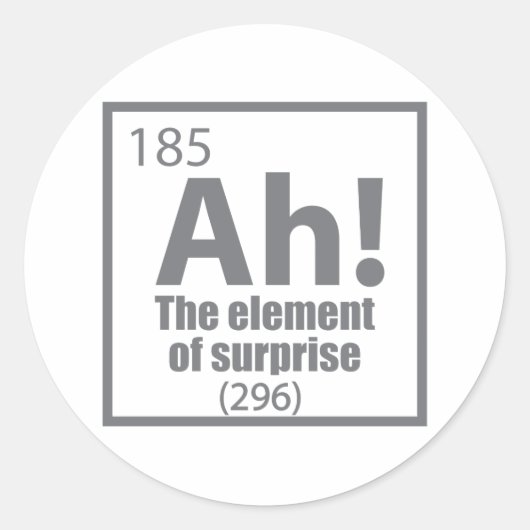 O, ja. Element of Surprise Funny Chemistry Joke Ronde Sticker (Voorkant)