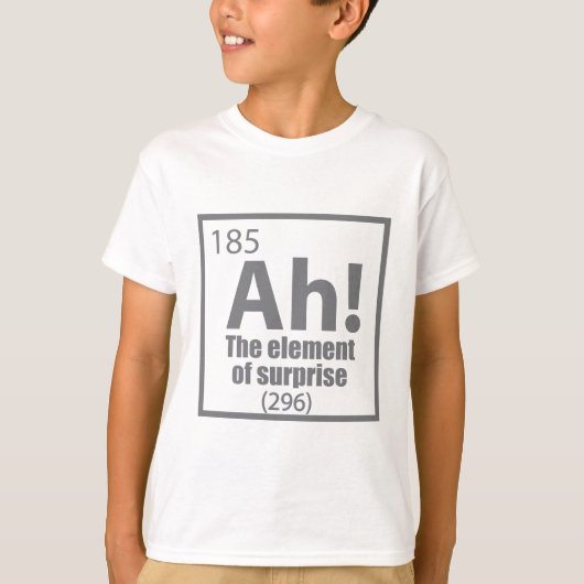 O, ja. Element of Surprise Funny Chemistry Joke T-shirt (Voorkant)