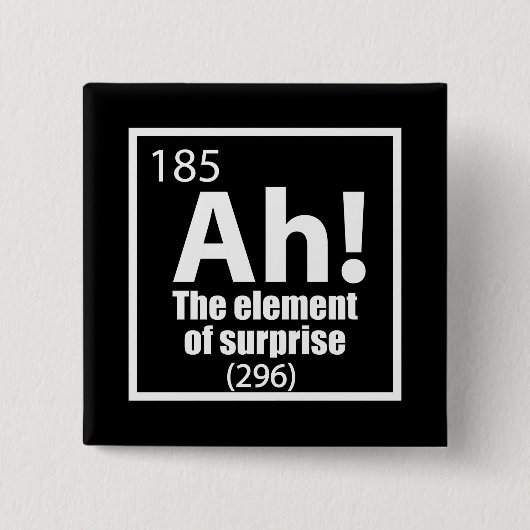 O, ja. Element of Surprise Funny Chemistry Joke Vierkante Button 5,1 Cm (Voorkant)