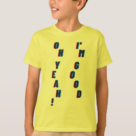 O ja! Ik ben goed T-shirt