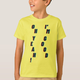 O ja! Ik ben goed T-shirt