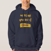 O jee! Je deed het opnieuw! slogan Hoodie (Voorkant)
