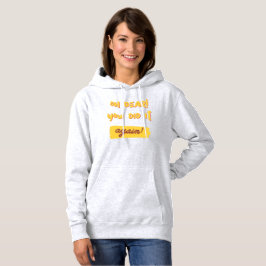 O jee! Je deed het opnieuw! slogan Hoodie