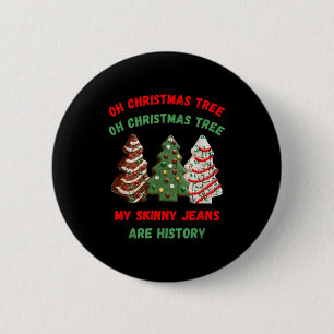 O Kerstboom Mijn Skinny Jeans Zijn Geschiedenis  Ronde Button 5,7 Cm