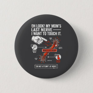 O kijk mijn moeders laatste zenuw ik wil hem aanra ronde button 5,7 cm