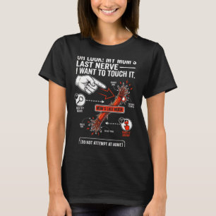 O kijk mijn moeders laatste zenuw ik wil hem aanra t-shirt
