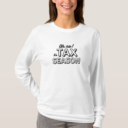 O nee! Het is belastingseizoen T-Shirt (Voorkant)