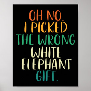 O nee, ik heb het verkeerde witte olifant cadeau g poster
