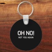 O nee! Niet jij weer, Grappig, Grappen, Sarcastisc Sleutelhanger (Voorkant)
