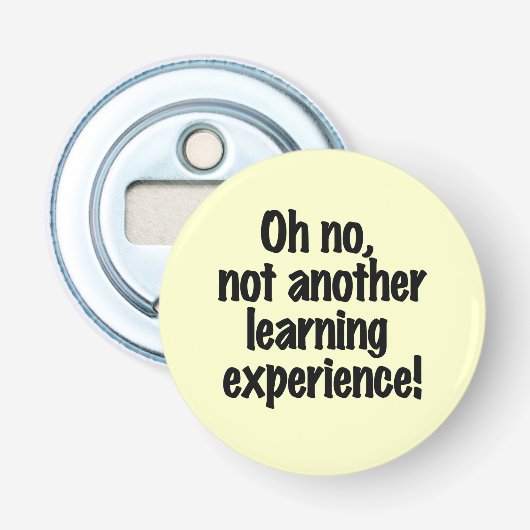O nee, niet weer een leerervaring button flesopener (Voorkant)