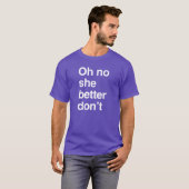 O nee, ze moet het niet doen t-shirt (Voorkant volledig)