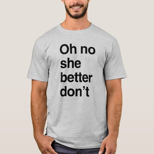 O nee, ze moet het niet doen t-shirt (Voorkant)