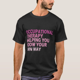 o Occupational Therapy Quote Therapist Cota Thera  T-shirt