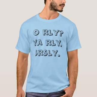 o rly ? Rly. smet. T-shirt