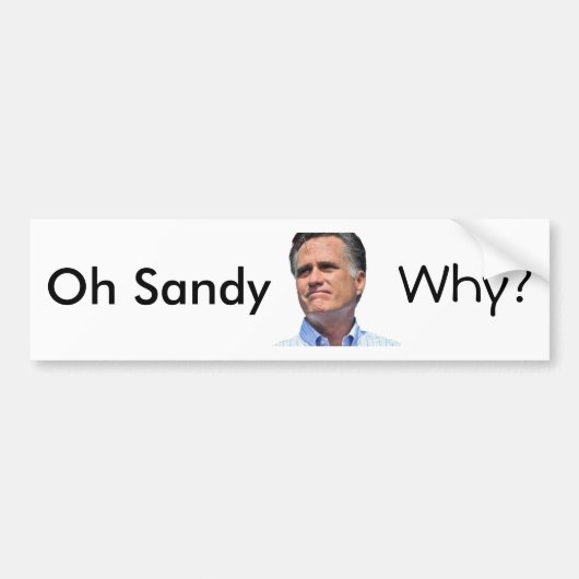 O Sandy, waarom? Mitt Romney Bumpersticker (Voorkant)