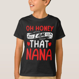 O Schat, Dat Ik Nana Ben Grappige Oma Moederdag T-shirt