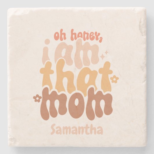 O schat, ik ben die mama. stenen onderzetter (Voorkant)