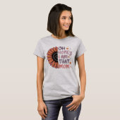 O schat, ik ben die moeder - Moederdag T-shirt (Voorkant volledig)