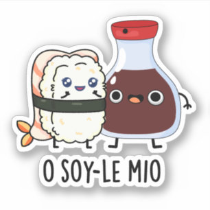 O soy-le-mio Grappig zingen Sojasaus Pun Sticker