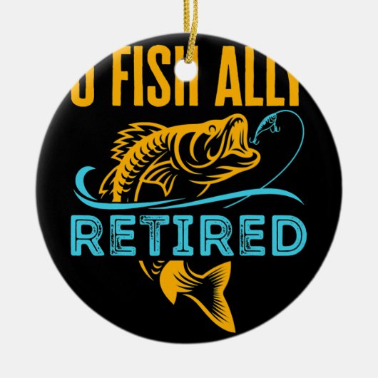 O Vis Ally Revermoeid Funny Vist pensionering Keramisch Ornament (Voorkant)