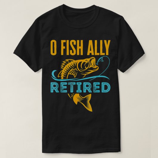 O Vis Ally Revermoeid Funny Vist pensionering T-shirt (Design voorkant)