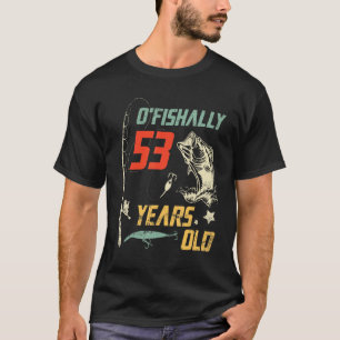 O vistisch 53 jaar oud Happy Birthday to Me You P T-shirt