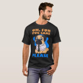 O Voor Mops Ter Wille T-shirt (Voorkant volledig)