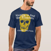 Oak Island Curse Skeleton Funny Wachten op Hunt T-shirt (Voorkant)