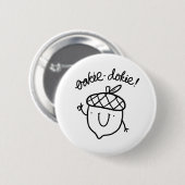 Oakie Dokie Schattige Acorn Pun Button Pin (Voorkant /achterkant)