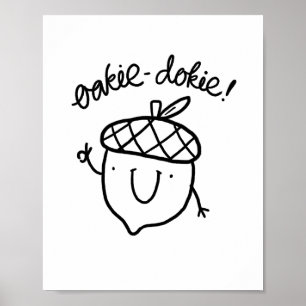 Oakie Dokie Schattige Acorn Pun Poster