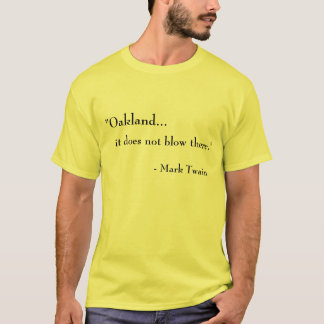 Oakland... Het blaast daar niet. T-shirt