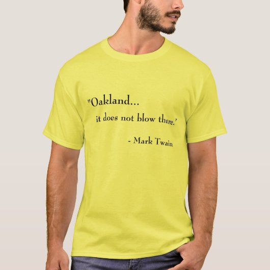 Oakland... Het blaast daar niet. T-shirt (Voorkant)