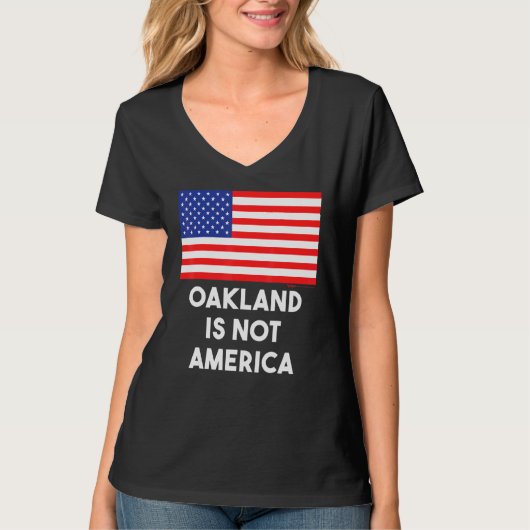 Oakland is niet Amerika VS 4th van juli T-shirt (Voorkant)